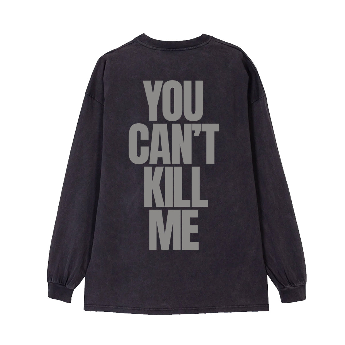 You Can't Kill Me Long Sleeve T-Shirt